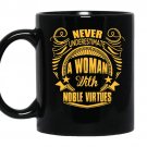 Never underestimate a woman with noble virtues coffee Mug_Black