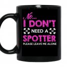 No i dont need a spotter please leave me alone coffee Mug_Black