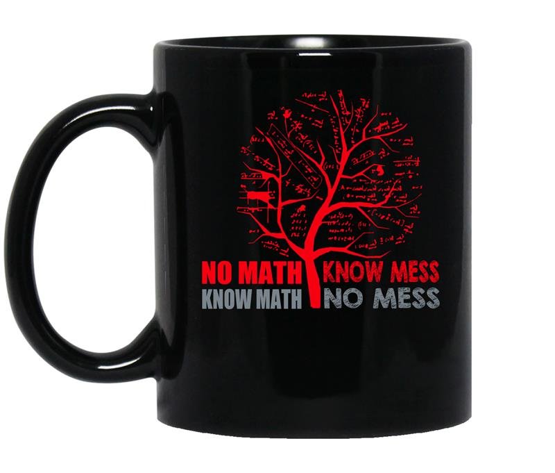 No math know mess know math no mess funny math coffee Mug_Black