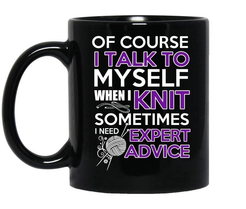 Of course i talk to myself when i knit somtimes i need expert advice coffee Mug_Black