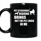 Pet citacious heavens brings out the pet lovers in me coffee Mug_Black