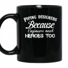 Piping designers because engineers need heros too coffee Mug_Black