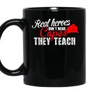 Real heroes dont wear capes they teach coffee Mug_Black