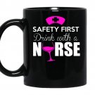 Safety first drink with a nurse nurse coffee Mug_Black