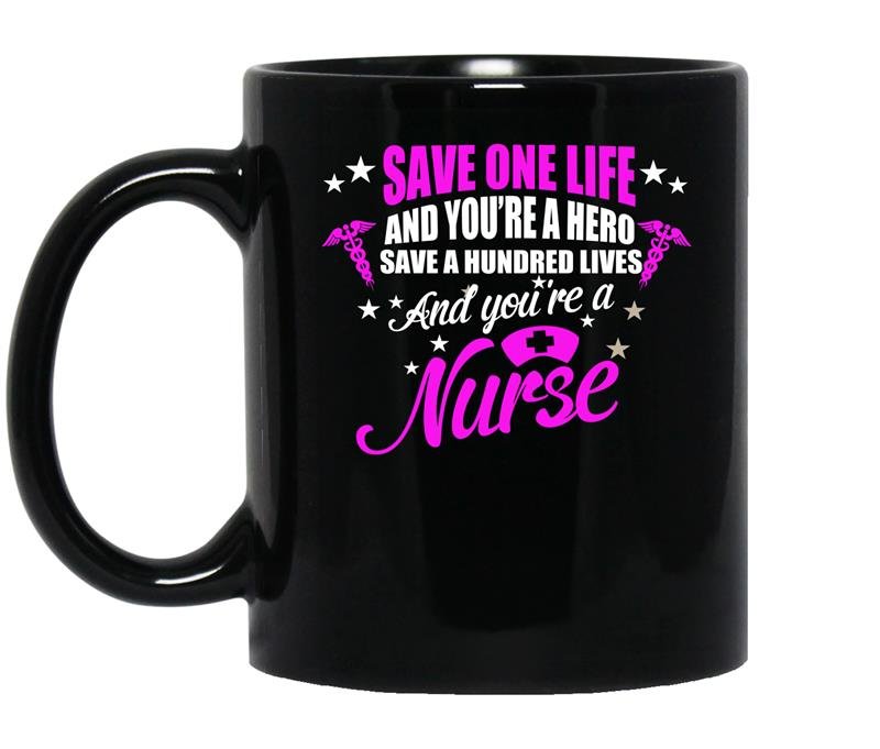 Save a hundred lives youre a nurse coffee Mug_Black