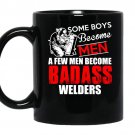 Some boys become men a few men become badass welders coffee Mug_Black