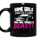 Some girls drive cars this girl drives a beast coffee Mug_Black