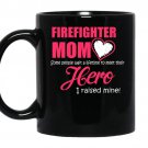 Some people wait a lifetime to meet their hero i raised mine firefighter mom coffee Mug_Black