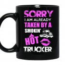 Sorry i am already taken by a smokin hot trucker coffee Mug_Black