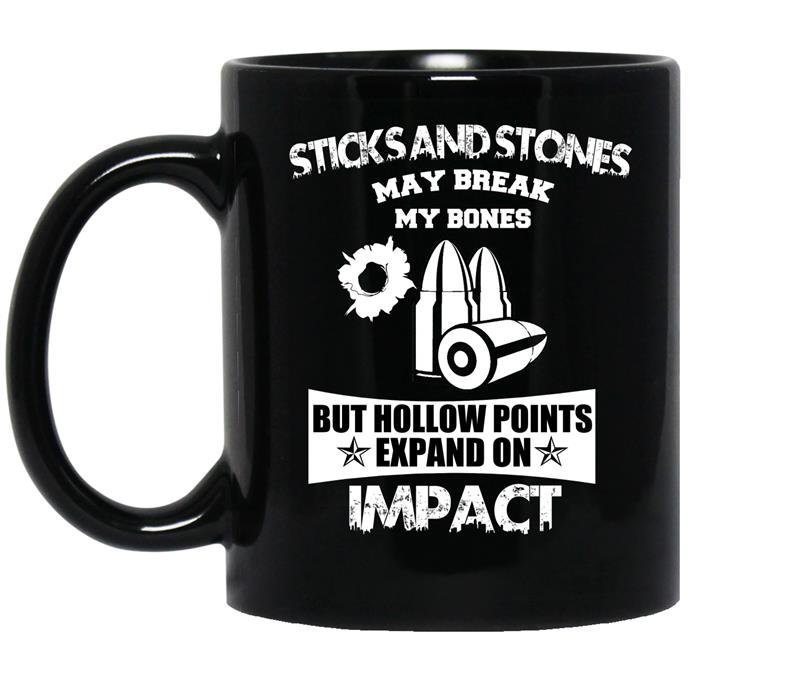 Sticks and stones may break my bones but hollow points expand on impact coffee Mug_Black