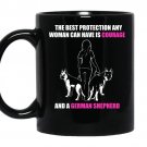 The best protection any woman can have is courage and a german shepherd coffee Mug_Black