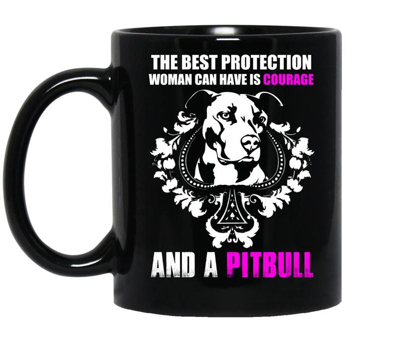 The best protection woman can have is courage and a pitbull coffee Mug_Black