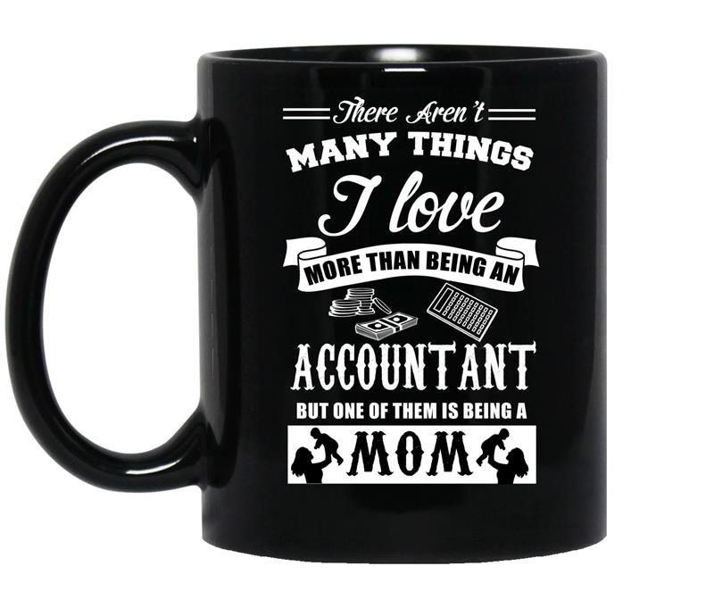 There arent many things i love more than an accountant coffee Mug_Black