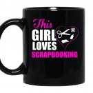 This girl loves scrapbooking coffee Mug_Black