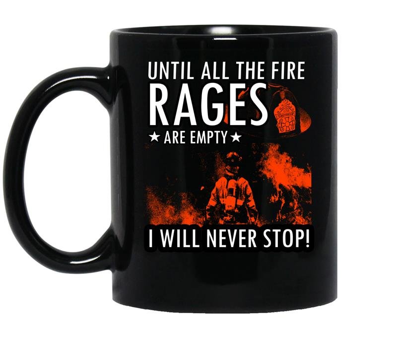 Until the fire races are empty i will never stop firefighter coffee Mug_Black