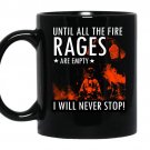Until the fire races are empty i will never stop firefighter coffee Mug_Black