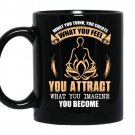 What you think you create what you feel you attract what you imagine you become coffee Mug_Black