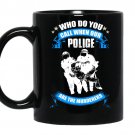 Who do you call when our police are the murderers coffee Mug_Black