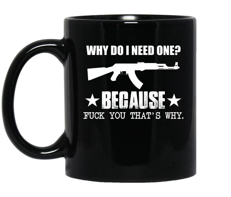 Why do i need one because fuck you thats why coffee Mug_Black