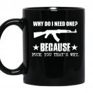 Why do i need one because fuck you thats why coffee Mug_Black