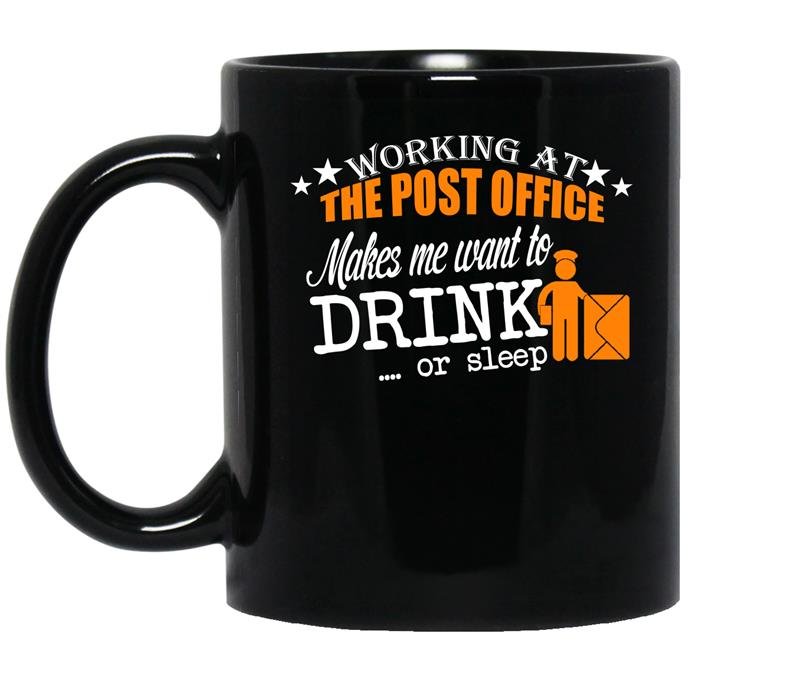 Working at the post office makes me want to drink or sleep coffee Mug_Black