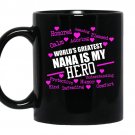 Worlds greatest nana is my hero coffee Mug_Black