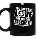 You cant buy love but you can rescue it coffee Mug_Black