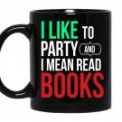 I like to party and i mean read books coffee Mug_Black