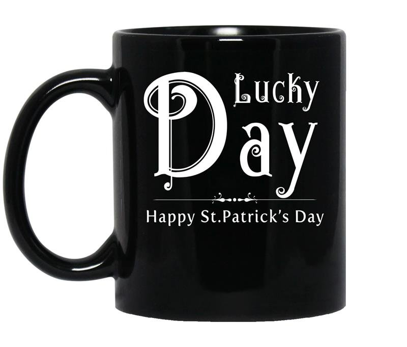 Lucky day happy st patricks day coffee Mug_Black