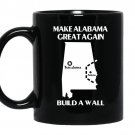 Build a wall make alabama great again coffee Mug_Black