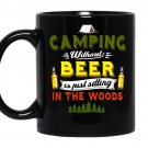Camping without beer is just sitting in the woods coffee Mug_Black