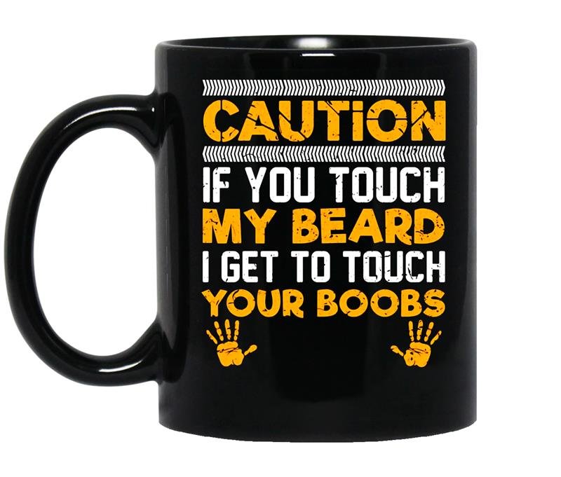 Caution if you touch my beard i get to touch your boobs Coffee Mug_Black