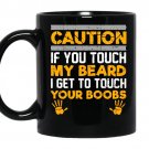 Caution if you touch my beard i get to touch your boobs Coffee Mug_Black