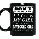 Dont flirt with me i love my tattooed girl coffee Mug_Black