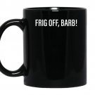 Frigg off barb trailer park coffee Mug_Black