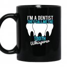 Funny dentist gifts they call me the tooth whisperer coffee Mug_Black