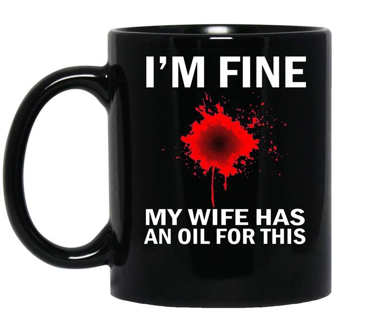 Funny mens im fine my wife has an oil for this coffee Mug_Black