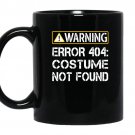 Funny programmer warning error 404 costume not found coffee Mug_Black