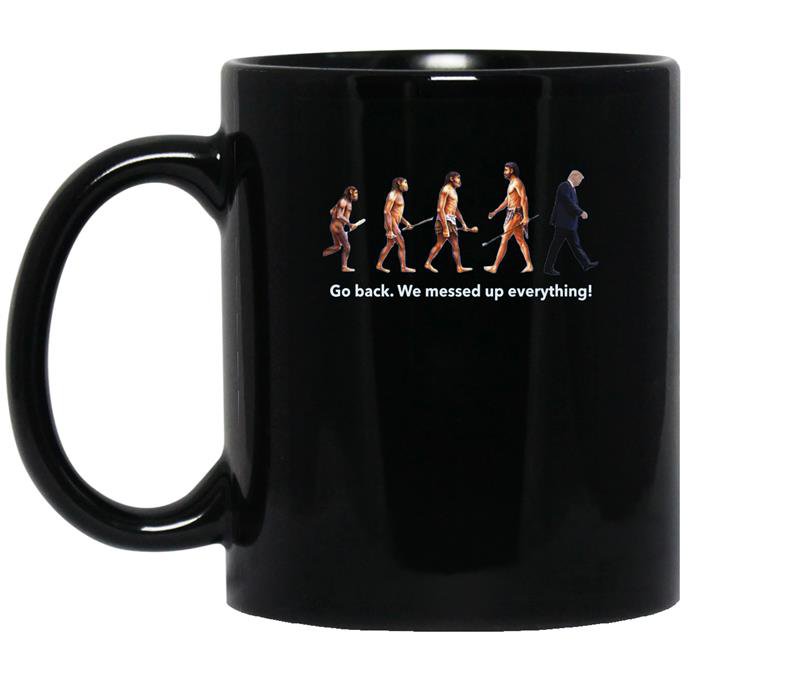 Go back we messed up trump evolution funny parody coffee Mug_Black