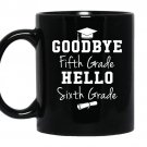 Goodbye 5th grade hello 6th grade graduation Coffee Mug_Black