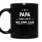If papa cant fix it fathers day gifts grandpa men coffee Mug_Black