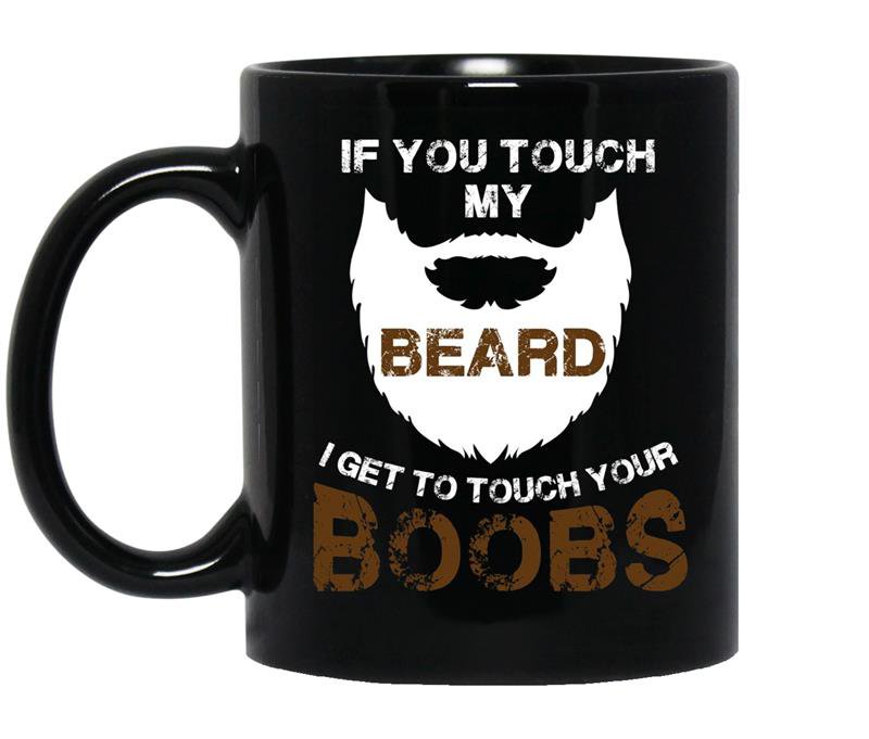 If you touch my beard i get to touch your boobs coffee Mug_Black