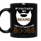 If you touch my beard i get to touch your boobs coffee Mug_Black