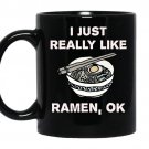 I just really like ramen ok funny ramen noodle Coffee Mug_Black
