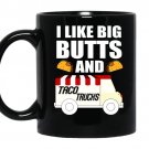 I love big butts and taco trucks coffee Mug_Black