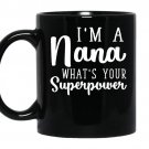 Im a nana whats your superpower coffee Mug_Black