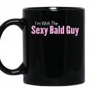 Im with the sexy bald guy coffee Mug_Black