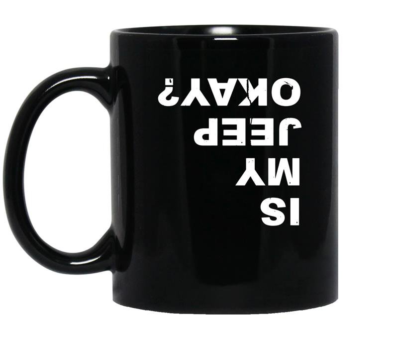 Is my jeep okayfunny coffee Mug_Black