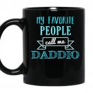 Mens my favorite people call me daddiofathers day coffee Mug_Black