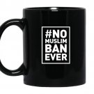 No muslim ban ever political coffee Mug_Black